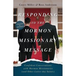 Responding to the Mormon Missionary Message: Confident Conversations with Mormon